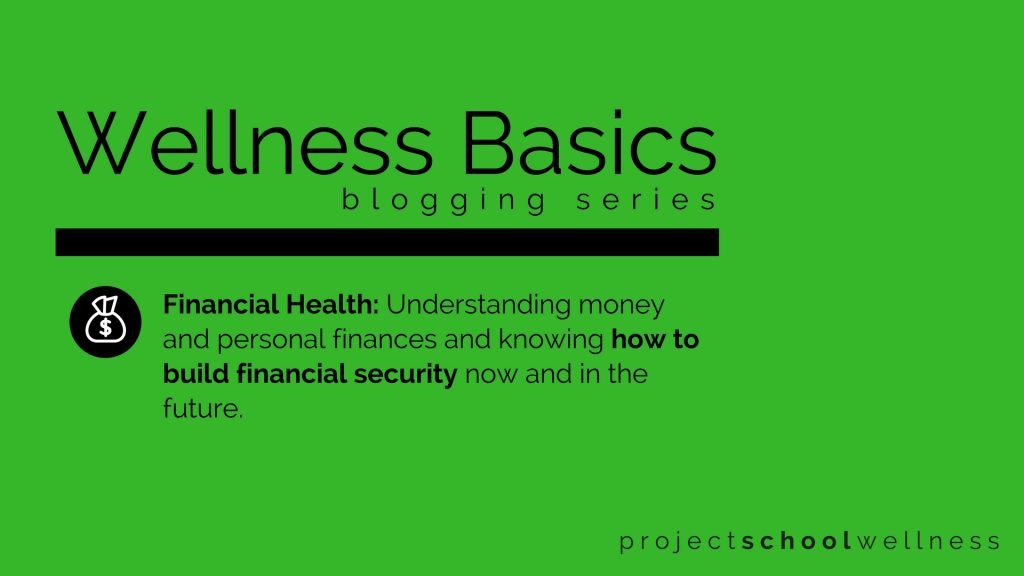 What is Financial Health? - - Discover everything you need to know about health and wellness with Project School Wellness' Wellness Basics blogging series. In today installment, we're looking at Financial Health. Click to learn about Financial Health and understand how you can teach students about Financial Health and boost the financial well-being of your middle school students.