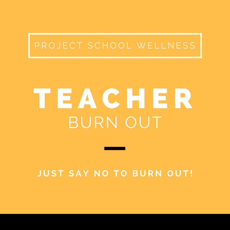 Project School Wellness, Health Blog, Wellness Blog, Teacher Blog, Teacher Burn Out