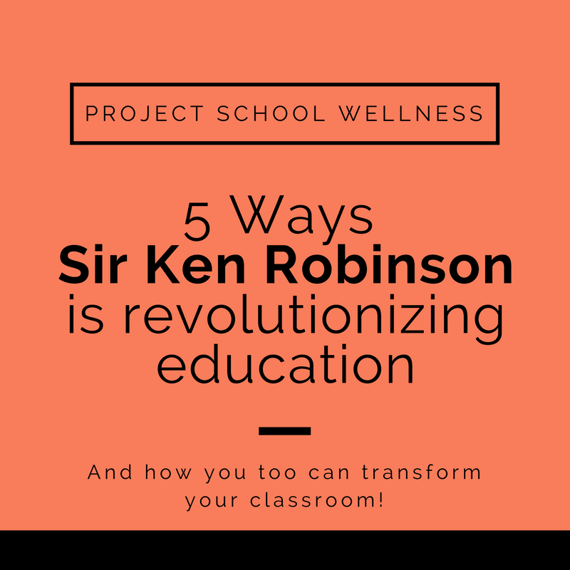 5 Ways Sir Ken Robinson is Revolutionizing Education, Project School Wellness, Teacher Blog