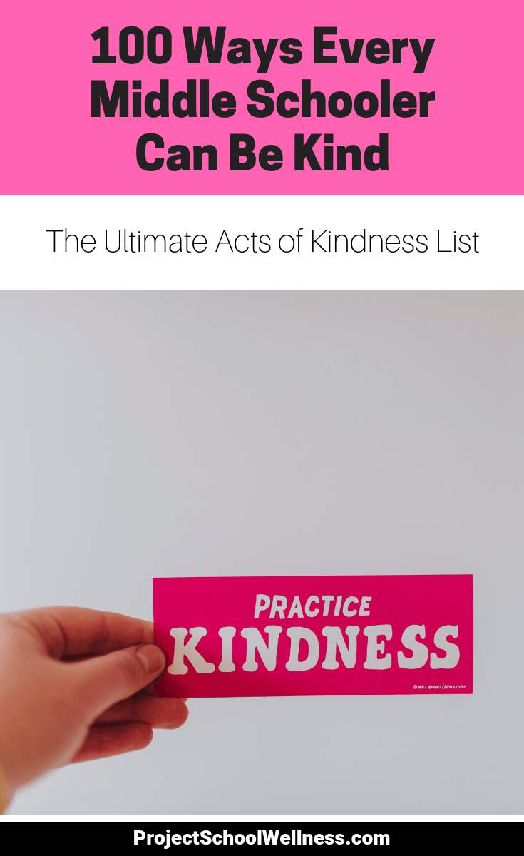 100 Ways Every Middle Schooler Can Be Kind - how to teach kindess in your classroom - 100 acts of kindness