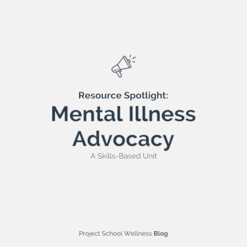 Mental Illness Advocacy - A Skills-based Health Education Unit - Skills-based health lesson plans designed by Janelle from Project School Wellness